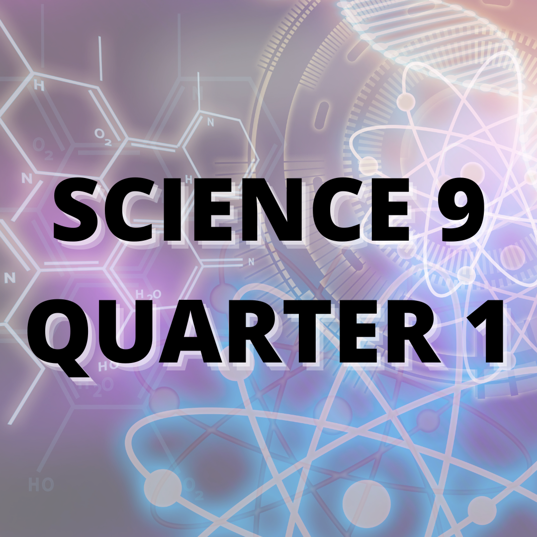 SCIENCE 9 - QUARTER 1 - 306124